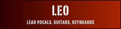 LEO
Lead vocals, Guitars, keyboards